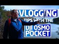 TIPS on how to VLOG with the OSMO POCKET (or Pocket 2)