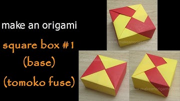 Make An Origami Square Box #1 (Base) (Tomoko Fuse)