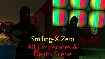 Smiling-X Zero - All Jumpscares & Death Scene