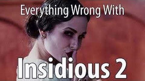 Everything Wrong With Insidious Chapter 2 In 16 Minutes Or Less Full HD