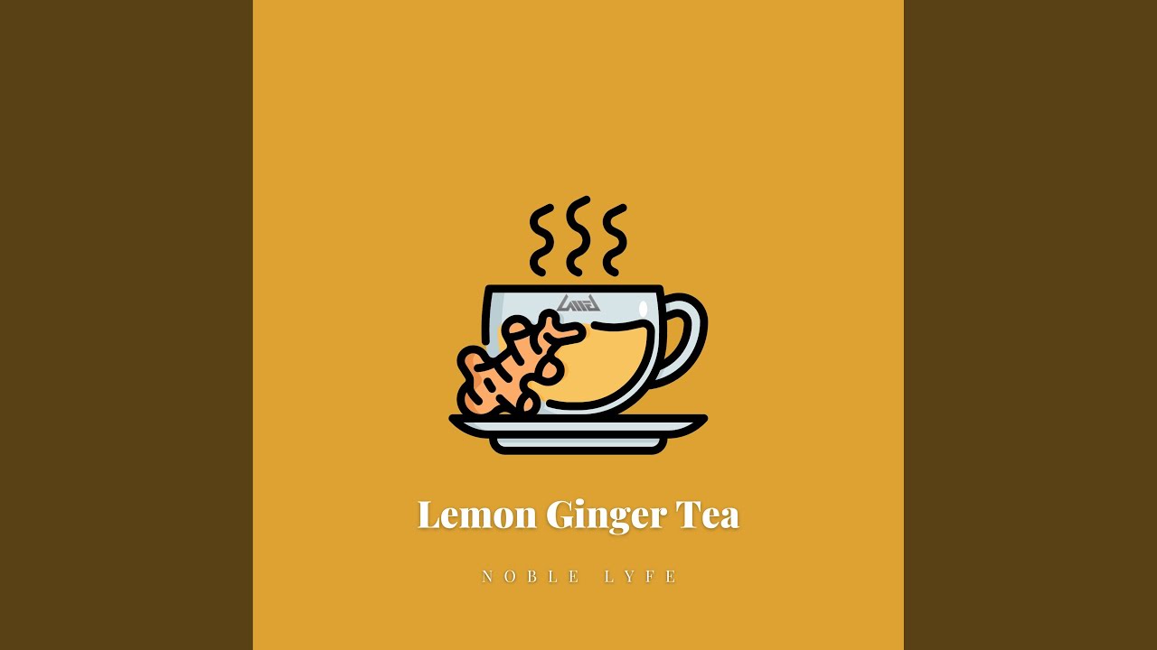 Lemon Ginger Tea YouTube