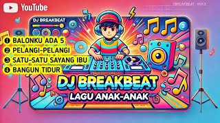 Dj Breakbeat  Lagu Anak  Terbaru 2025