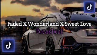 DJ FADED X WONDERLAND XSWEET LOVE BREAKBEAT TERBARU 2025🎧