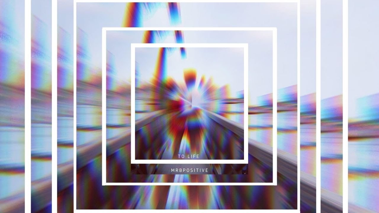 Mr B Positive - To Life
