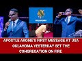 APOSTLE AROME’S FIRST MESSAGE AT USA OKLAHOMA YESTERDAY SET THE CONGREGATION ON FIRE