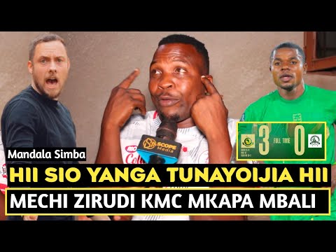MANDALA SIMBA APAGAWA HII SIO YANGA NAYOIJUA KOCHA ANAJARIBI JARIBU MECHI ZIRUDI KMC MKAPA MBALI