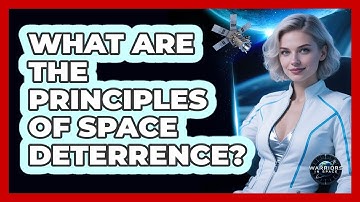 What Are The Principles Of Space Deterrence?