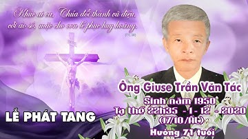 Trực Tuyến: Nghi Thức Phát Tang cho Ông Giuse Trần Văn Tác thuộc GX Bồng Tiên 3-12-2020