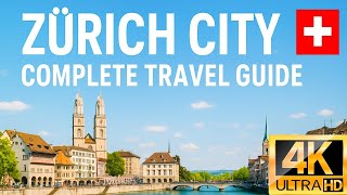 Zürich City 🇨🇭 Complete Travel Guide (2025)