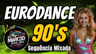 EURODANCE 90's - Sequência Mixada ao Vivo - DJ Marcio Sant'Ana LIVE #39 2026