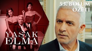 Yasak Elma 53. Bölüm Özeti