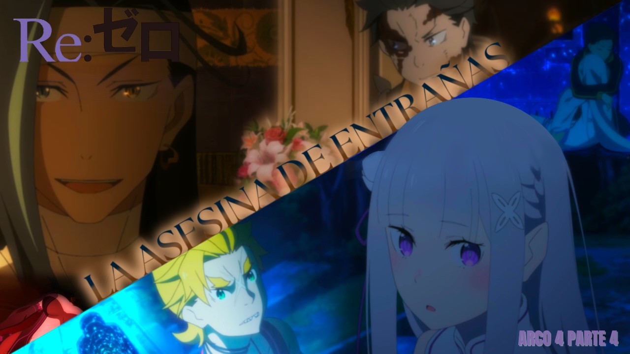 RE:ZERO - ARCO 4 (PARTE 4) / LA ASESINA DE ENTRAÑAS