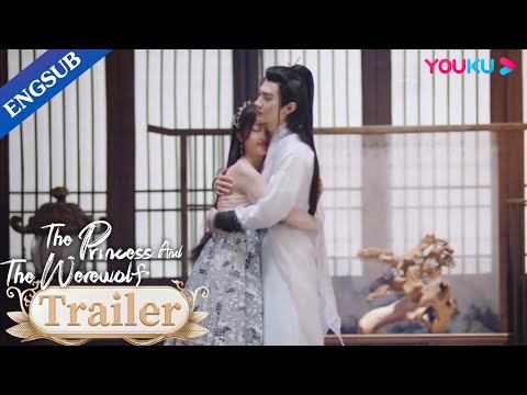 EP10 19 Trailer Princess Wants To Find Wolf King A Queen The Princess And The Werewolf YOUKU