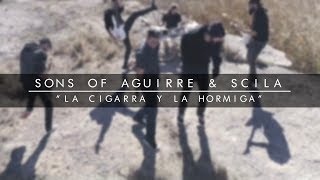 Video thumbnail of "SONS OF AGUIRRE & SCILA - LA CIGARRA Y LA HORMIGA (VIDEOCLIP OFICIAL)"