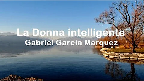 La Donna intelligente.  Gabriel Garcia Marquez