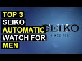 Top 3 Seiko Automatic Watch For Men | Seiko Men'S Automatic Timepiece