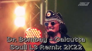 Dr. Bombay - CALCUTTA (Taxi, Taxi, Taxi) || SOULL L3 2K22