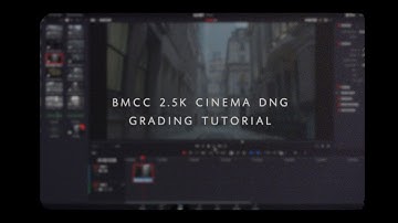 BMCC 2.5k | GRADING TUTORIAL | CINEMA DNG | DaVinci Resolve 16