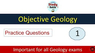 Objective Geology. Practice Questions. Part 1. For all exams of Geology/Earth Science
