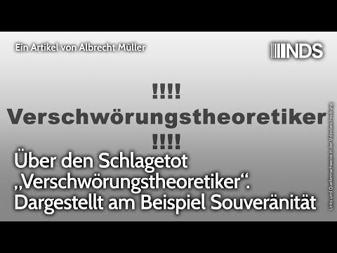 Über den Schlagetot „Verschwörungstheoretiker“. Dargestellt am Beispiel Souveränität.Albrecht Müller