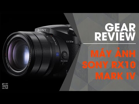 Gear Reviews: Máy ảnh Sony RX10 Mark IV - Ống kính liền, hàng ngon!