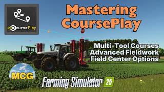 FS25 CoursePlay: Multi-Tool Courses & Advanced Fieldwork Settings