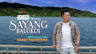 Download Lagu Harry Parintang - Sadang Sayang Balukoi (Official Music Video) MP3