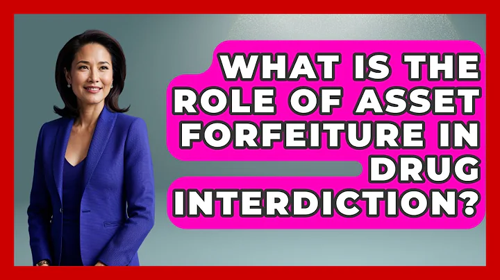 What Is The Role Of Asset Forfeiture In Drug Interdiction? - Law Enforcement Insider