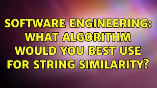 Software Engineering: What algorithm would you best use for string similarity? (5 Solutions!!)