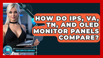 How Do IPS, VA, TN, And OLED Monitor Panels Compare? - Your Computer Companion