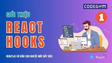 [ReactJS] Giới thiệu về React Hooks (P1)