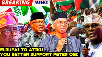ELRUFAI TO ATIKU: HE SHOULD BETTER SUPPORT PETER OBI— THE 2027 POWER FIGHT GETS HOT