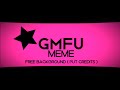 gmfu meme free background ( pls put credits :D ) // ORIGINAL ANIMATION MEME: @Decrucialis