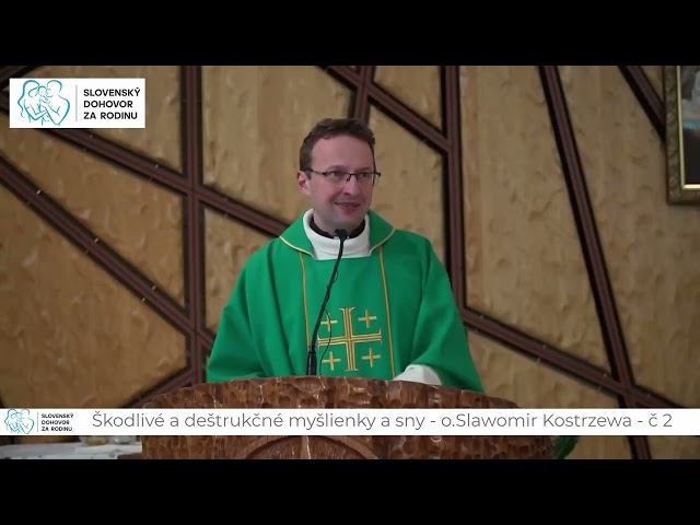 Škodlivé a deštrukčné myšlienky a sny - o.Slawomir Kostrzewa - č 2