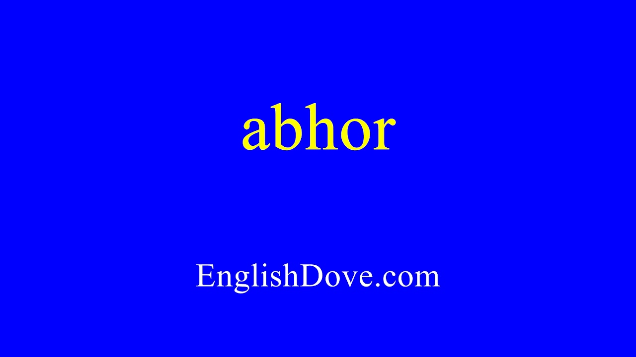 How to pronounce abhor in American English.