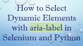 How to Select Dynamic Elements with aria-label in Selenium and Python