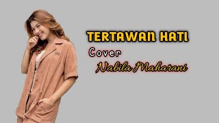 TERTAWAN HATI - AWDELLA || cover by nabila maharani ( lirik )