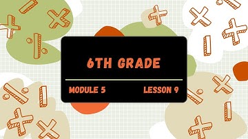 6th Grade Module 5 Lesson 9 (Eureka Math Squared)
