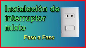 Como Instalar un Interruptor mixto - Paso a Paso