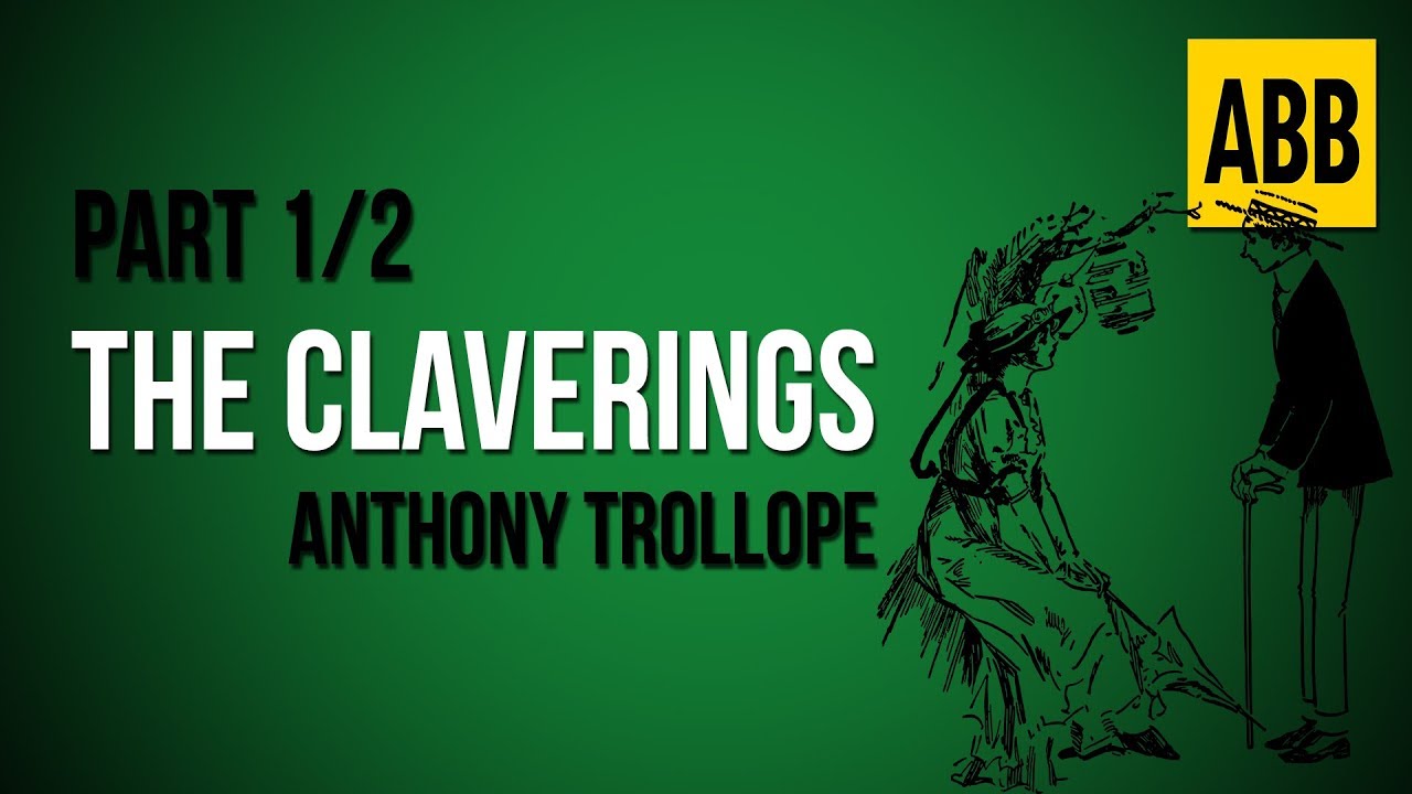 THE CLAVERINGS: Anthony Trollope - FULL AudioBook: Part 1/2