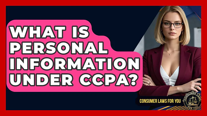 What Is Personal Information Under CCPA? - Consumer Laws For You