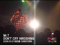 Mr.T &quot;DON&#39;T CRY HIROSHIMA&quot; XCLSV vol.5