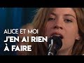 Alice et Moi - J&#39;en ai rien à faire