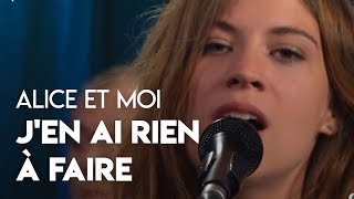 Alice et Moi - J'en ai rien à faire