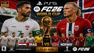 FC26 | Iraq vs Norway | FIFA World Cup 2026 | Full Match | PS5 Pro 4K60