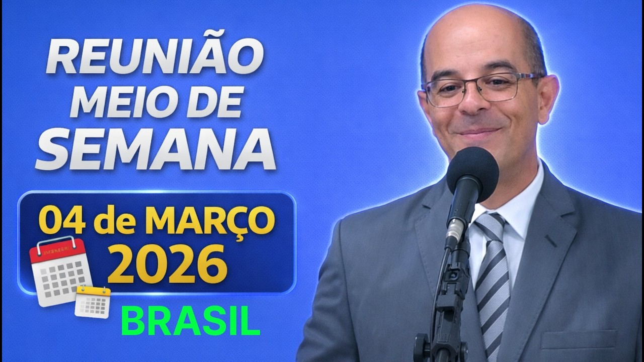 Reunião MEIO de semana 04 de MARÇO de 2026 - BRASIL