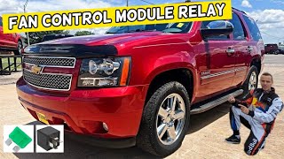 CHEVROLET TAHOE SUBURBAN FAN CONTROL MODULE RELAY 2006 2007 2008 2009 2010 2011 2012 2013 2014 CHEVROLET TAHOE SUBURBAN FAN CONTROL MODULE RELAY 2006 2007 2008 2009 2010 2011 2012 2013 2014