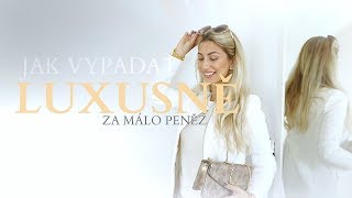 FASHION GUIDE: Jak vypadat luxusně za málo peněz | 10 tipů na to, jak vypadat na úrovni