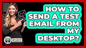 How To Send A Test Email From My Desktop?