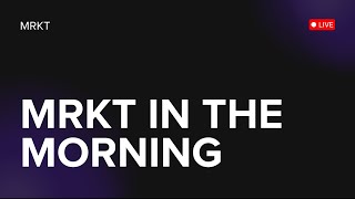 MRKT IN THE MORNING - Special Guest MRKT Co-Founder Jev